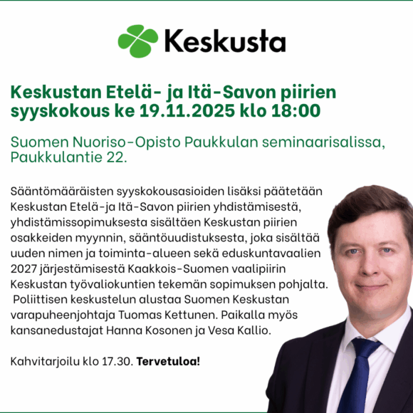 Keskustan Etelä- ja Itä-Savon piirien yhteinen syyskokous ke 19.11. klo 18, Suomen Nuoriso-Opisto Paukkula