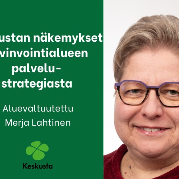Keskustan näkemykset palvelustrategiasta: Merja Lahtinen