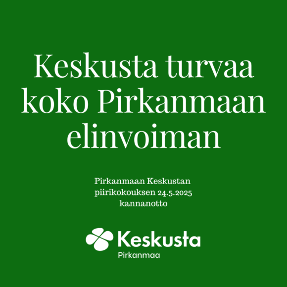 Piirikokous: Keskusta turvaa koko Pirkanmaan elinvoiman