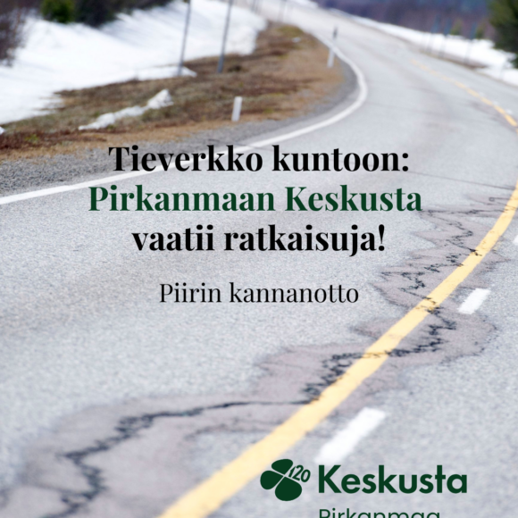 Tieverkko kuntoon: Pirkanmaan Keskusta vaatii ratkaisuja!