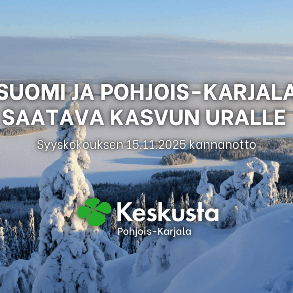 Syyskokous: Suomi ja Pohjois-Karjala saatava kasvun uralle