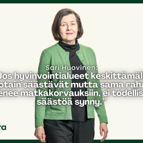 Sari Huovinen: Sotepalvelujen keskittämisen säästöt palavat matkakorvauksiin