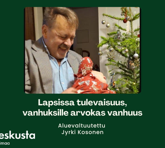 Lapsissa tulevaisuus, vanhuksille arvokas vanhuus