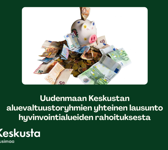 Uudenmaan Keskustan aluevaltuustoryhmät yhteisessä lausunnossa hyvinvointialueiden rahoituksesta