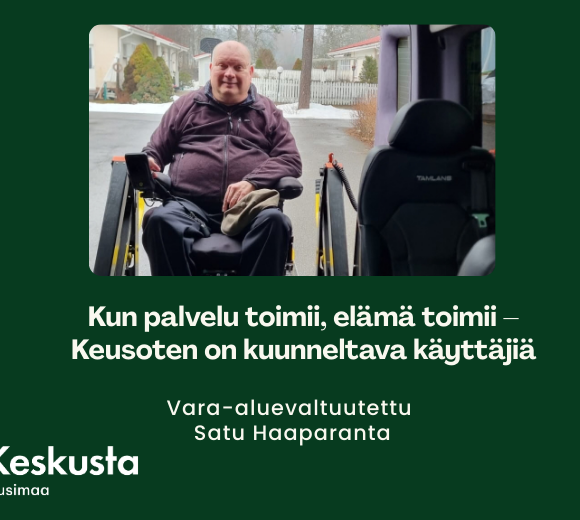 Kun palvelu toimii, elämä toimii – Keusoten on kuunneltava käyttäjiä
