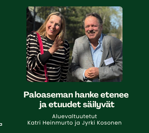 Paloaseman hanke etenee ja etuudet säilyvät