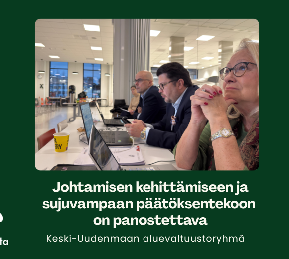 Johtamisen kehittämiseen ja sujuvampaan päätöksentekoon on panostettava