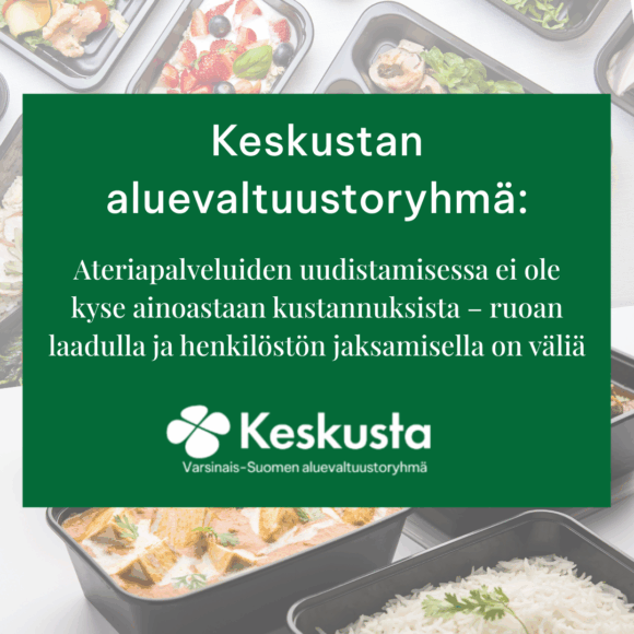Ateriapalveluiden uudistamisessa ei ole kyse ainoastaan kustannuksista – ruoan laadulla ja henkilöstön jaksamisella on väliä