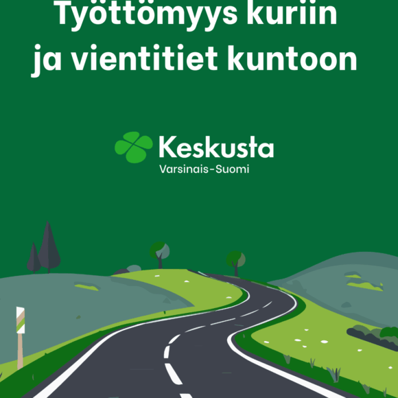 Työttömyys kuriin ja vientitiet kuntoon   