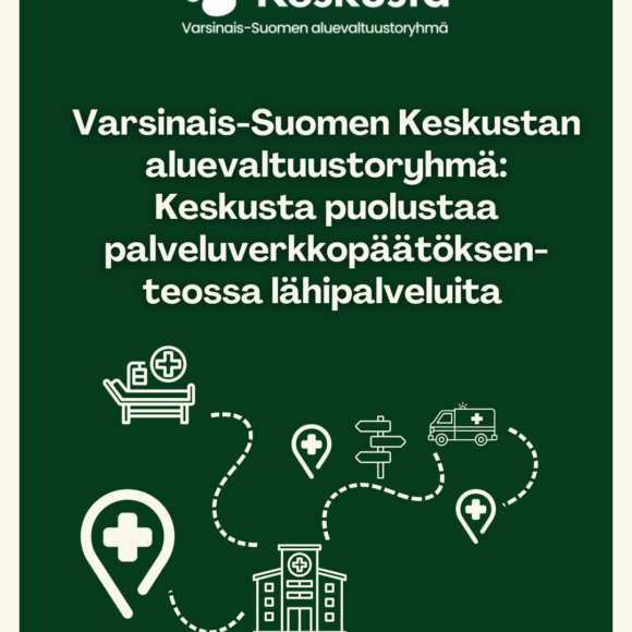 Varsinais-Suomen Keskustan aluevaltuustoryhmä: Keskusta puolustaa palveluverkkopäätöksenteossa lähipalveluita