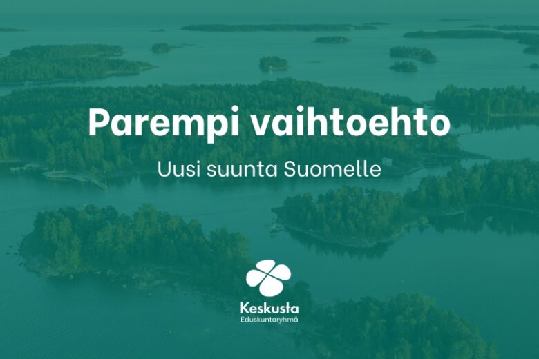 Teksti: Parempi vaihtoehto. Uusi suunta Suomelle.